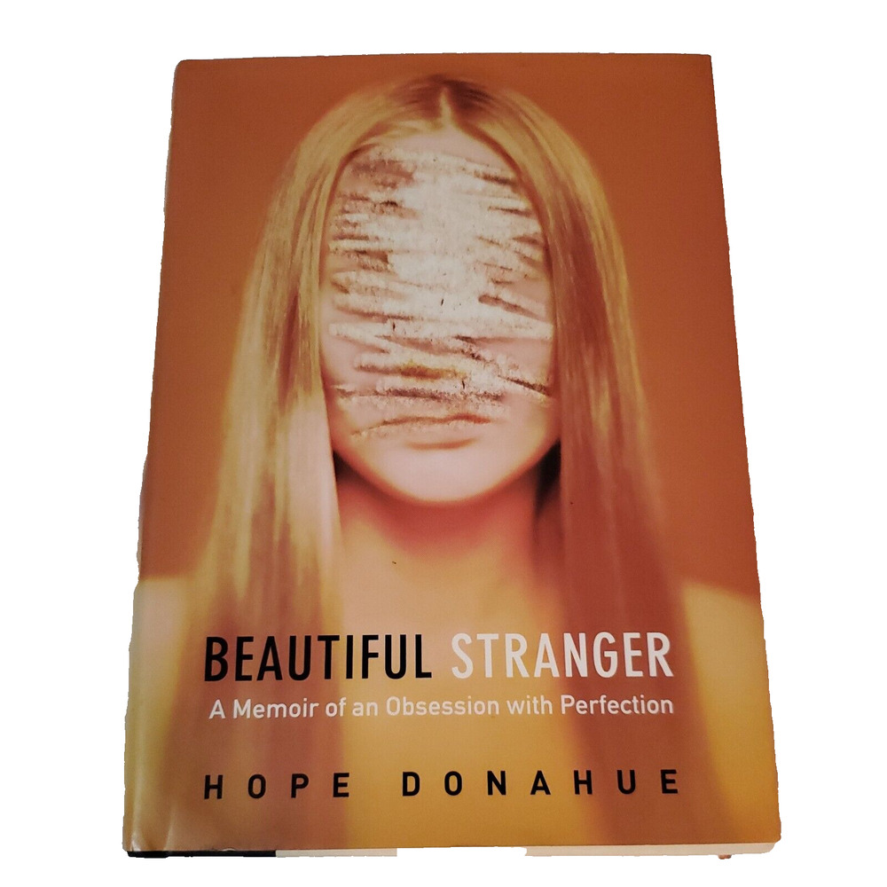 Beautiful Stranger : A Memoir of Obsession with Perfection by Hope Donahue